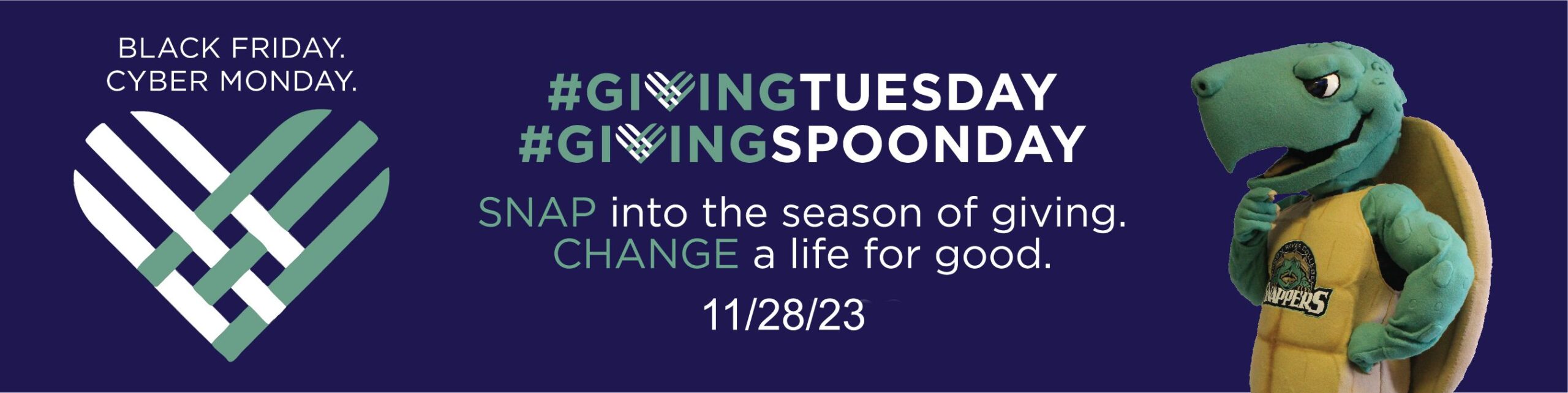 Giving Tuesday -- Giving Spoonday -- Snap into the season of giving -- Change a life for good -- 11/28/23 -- with an image of Sheldon, Snappers mascot