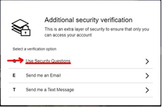 Screenshot of multi-factor authentification dialog box with the following text:
"Additional security verification
This is an extra layer of security to ensure that only you can access your account.
Select a verification option"  Three options are given: "Use Security Questions", "Send me an Email", and "Send me a Text Message", with the first, Use Security Questions, highlighted in red.