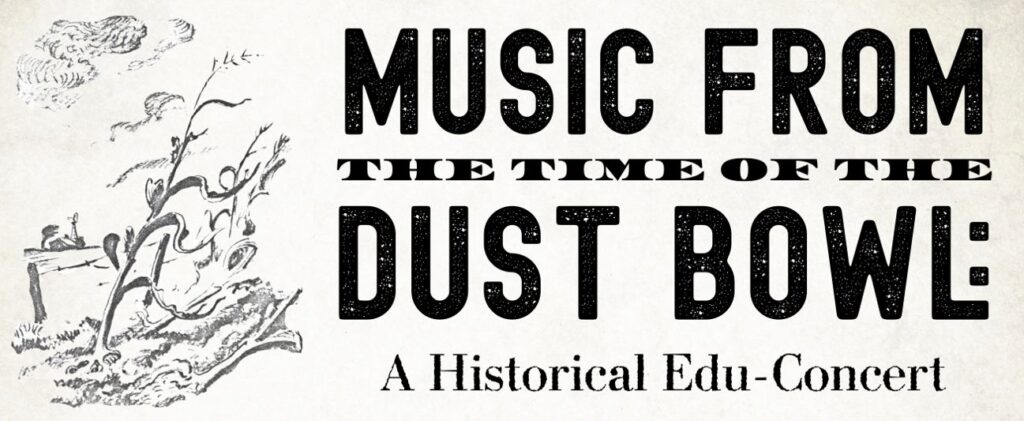 Info graphic with sketch of a cornstalk in front of a fence and a farmhouse in the background on the left, and text on the right reading Music From the Time of the Dust Bowl: A Historical Edu-Concert