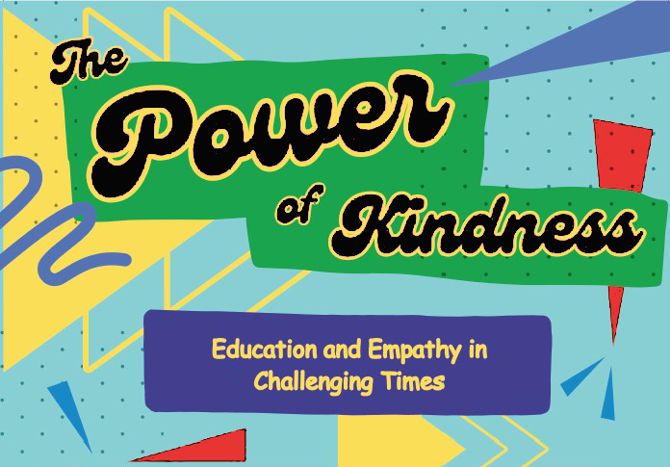 Colorful info-graphic with heading: The Power of Kindness and text: Education and Empathy in Challenging Times
