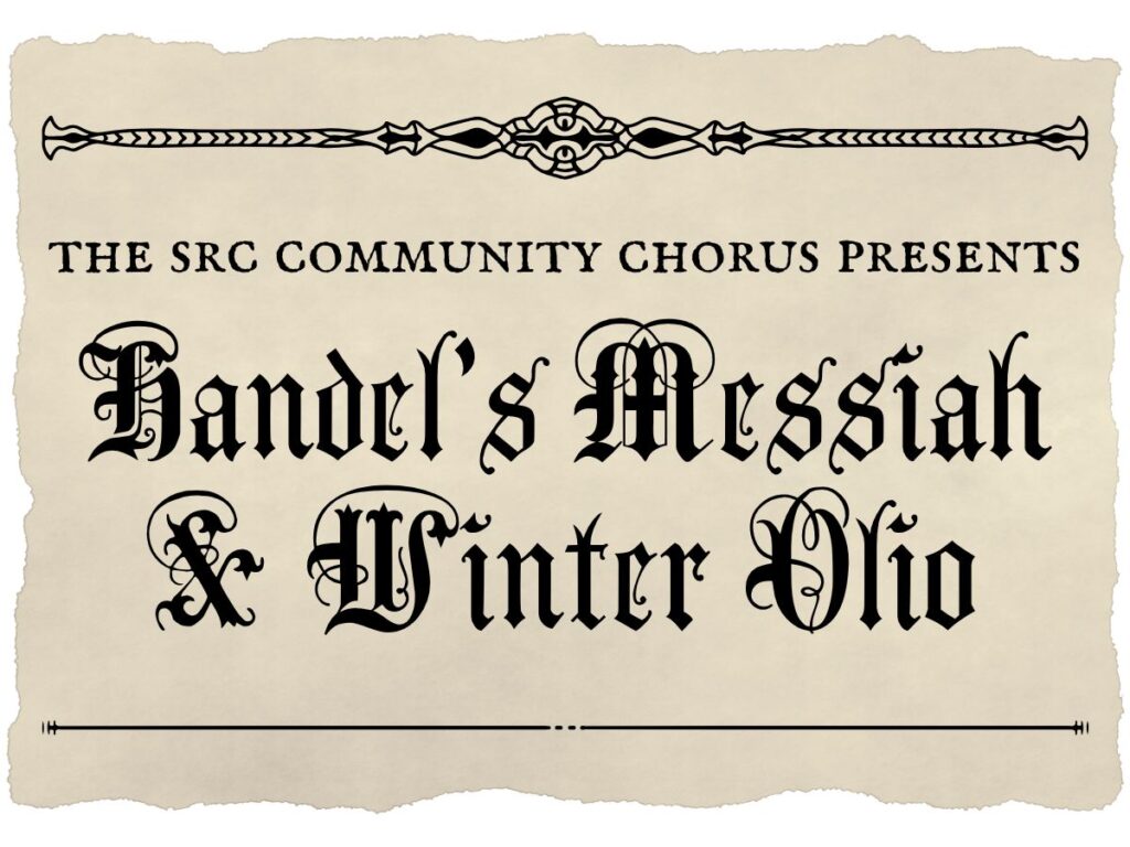 In script: The SRC Community Chorus Presents Handel's Messiah & Winter Olio