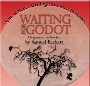 Info-graphic with a large image of the moon and a sillouette of a bare tree in front of it, with a bowler hat and a pair of boots hanging from its branches. Has the following text: Spoon River College Theatre Presents Waiting for Gogot A Tragicomedy in Two Acts by Samuel Beckett