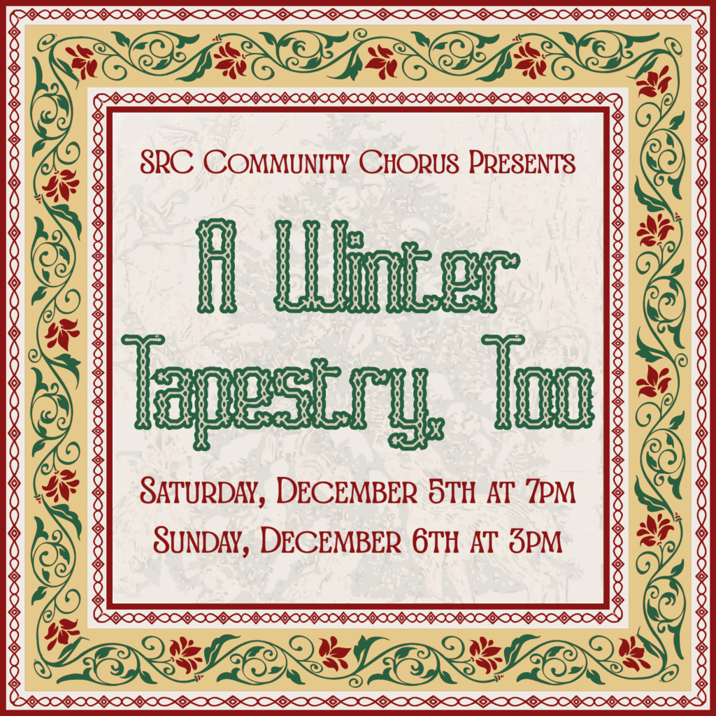 SRC Community Chorus to Present “A Winter Tapestry, Too”  December 5-6. Tickets Now Available.